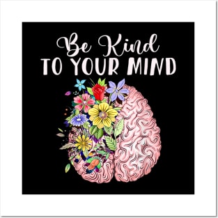 Be kind to your mind mental health awareness Posters and Art